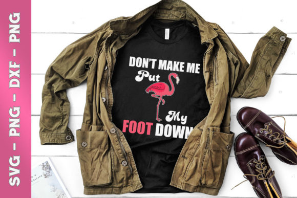 Flamingo Don’t Make Me Put My Foot Down