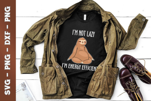 I’m Not Lazy I’m Energy Efficient Sloth